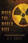 When the World Dies - D. E. Davis - 9781611536850