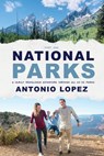National Parks: A Family Travelogue Adventure Through All 63 US Parks - Antonio Lopez - 9781611537031