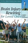 Brain Injury Rewiring for Loved Ones: A Lifeline to New Connections - Carolyn Dolen - 9781611580037
