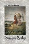 Daimonic Reality: A Field Guide to the Otherworld - Patrick Harpur - 9781611580075