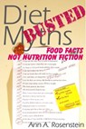 Diet Myths Busted: Food Facts, Not Nutrition Fiction - Ann A. Rosenstein - 9781611580204