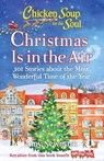 Chicken Soup for the Soul: Christmas Is in the Air - Amy Newmark - 9781611590708