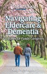 Chicken Soup for the Soul: Navigating Eldercare & Dementia - Amy Newmark - 9781611590821