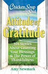 Chicken Soup for the Soul: Attitude of Gratitude - Amy Newmark - 9781611590937