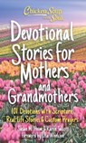 Chicken Soup for the Soul: Devotional Stories for Mothers and Grandmothers - Susan Heim ; Karen Talcott - 9781611590968