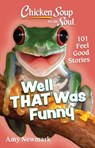 Chicken Soup for the Soul: Well That Was Funny - Amy Newmark - 9781611591019