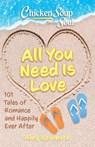 Chicken Soup for the Soul: All You Need Is Love - Amy Newmark - 9781611591026