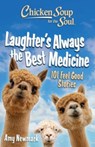 Chicken Soup for the Soul: Laughter's Always the Best Medicine - Amy Newmark - 9781611591132