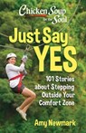 Chicken Soup for the Soul: Just Say Yes - Amy Newmark - 9781611591149