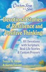 Chicken Soup for the Soul Devotional Stories of Resilience and Positive Thinking - Susan Heim ; Karen Talcott - 9781611591187