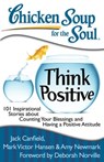 Chicken Soup for the Soul: Think Positive - Jack Canfield ; Mark Victor Hansen ; Amy Newmark - 9781611591316