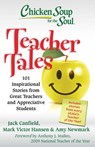 Chicken Soup for the Soul: Teacher Tales - Jack Canfield ; Mark Victor Hansen ; Amy Newmark - 9781611591422