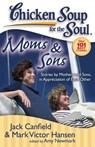 Chicken Soup for the Soul: Moms & Sons - Jack Canfield ; Mark Victor Hansen ; Amy Newmark - 9781611591750