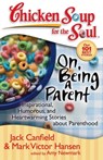 Chicken Soup for the Soul: On Being a Parent - Jack Canfield ; Mark Victor Hansen ; Amy Newmark - 9781611591781