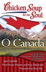 Chicken Soup for the Soul: O Canada - Jack Canfield ; Mark Victor Hansen ; Amy Newmark - 9781611591972