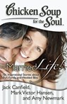 Chicken Soup for the Soul: Married Life! - Jack Canfield ; Mark Victor Hansen ; Amy Newmark - 9781611592047