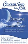 Chicken Soup for the Soul: Dreams and Premonitions - Amy Newmark ; Kelly Sullivan Walden - 9781611592511
