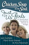Chicken Soup for the Soul: Just Us Girls - Jack Canfield ; Mark Victor Hansen ; Amy Newmark - 9781611599282