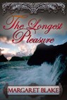The Longest Pleasure - Margaret Blake - 9781611602371