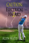 Caution: Electrical Hazard - Allen Watts - 9781611602579