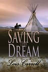 Saving the Dream (Dakota Territory #2) - Lois Carroll - 9781611603125