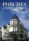 Porches of North America - Thomas Durant Visser - 9781611682205