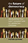 The Future of Democracy - Peter Levine - 9781611687958
