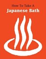 How to Take a Japanese Bath - Leonard Koren - 9781611720495