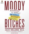 Moody Bitches - HOLLAND,  Julie, M.D. - 9781611763621