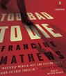 Too Bad to Die - MATHEWS,  Francine - 9781611763676