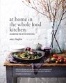 AT HOME IN THE WHOLE FOOD KITC - Amy Chaplin - 9781611800852