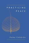 Practicing Peace - Pema Chodron - 9781611801897