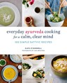 Everyday Ayurveda Cooking for a Calm, Clear Mind - Kate O'Donnell ; Cara Brostrom - 9781611804478
