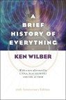 A Brief History of Everything (20th Anniversary Edition) - Ken Wilber - 9781611804522