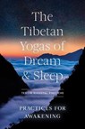 The Tibetan Yogas of Dream and Sleep - Tenzin Wangyal Rinpoche - 9781611809510