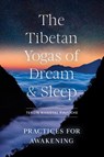 The Tibetan Yogas of Dream and Sleep - Tenzin Wangyal Rinpoche - 9781611809510