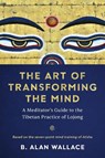The Art of Transforming the Mind - B. Alan Wallace - 9781611809893