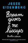 Bream Gives Me Hiccups - Jesse Eisenberg - 9781611855609