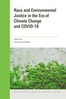 Race and Environmental Justice in the Era of Climate Change and COVID-19 - Tatiana Konrad - 9781611865288