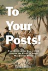 To Your Posts!: Fort Meigs in the War of 1812 Through the Voices of Those Who Fought There - Larry L. Nelson - 9781611865455