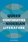 Queer Contiguities of Nigerian Literature - Kerry Manzo - 9781611865578