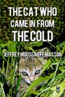 The Cat Who Came in from the Cold - Jeffrey Masson - 9781611874280