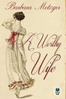 Worthy Wife - Barbara Metzger - 9781611874570