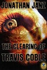 The Clearing of Travis Coble - Jonathan Janz - 9781611875232