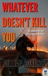Whatever Doesn't Kill You - Gillian Roberts - 9781611878479