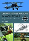 German Fighter Aircraft in World War I - Mark C Wilkins - 9781612006192