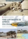 Luftwaffe in Africa, 1941–1943 - Jean-Louis Roba - 9781612007465