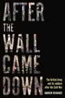 After the Wall Came Down - Andrew Richards - 9781612008301
