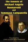 The Sonnets of Michael Angelo Buonarotti and Tommaso Campanella - Michelangelo Buonarroti ; Tommaso Campanella ; Michael Angelo Buonarotti - 9781612031149