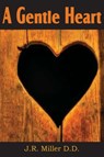 A Gentle Heart - Dr J R Miller - 9781612031590
